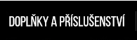 Doplňky a příslušenství